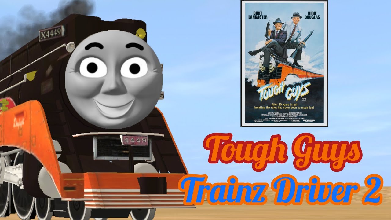 Tough Guys! (Trainz Driver 2) My version!