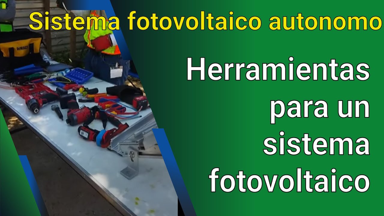 Herramientas que usa todo instalador de sistemas fotovoltaicos.