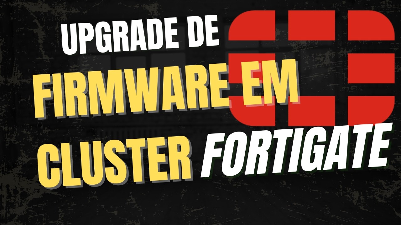 UPGRADE DE FIRMWARE FORTIGATE EM CLUSTER HA DO JEITO CERTO