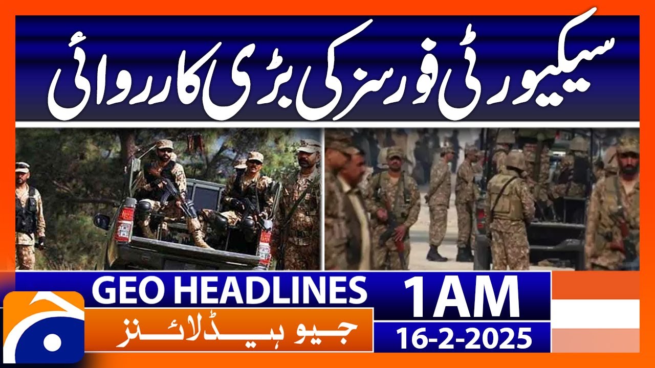 Major operation by security forces | Geo News 1 AM Headlines | 16th Feb 2025