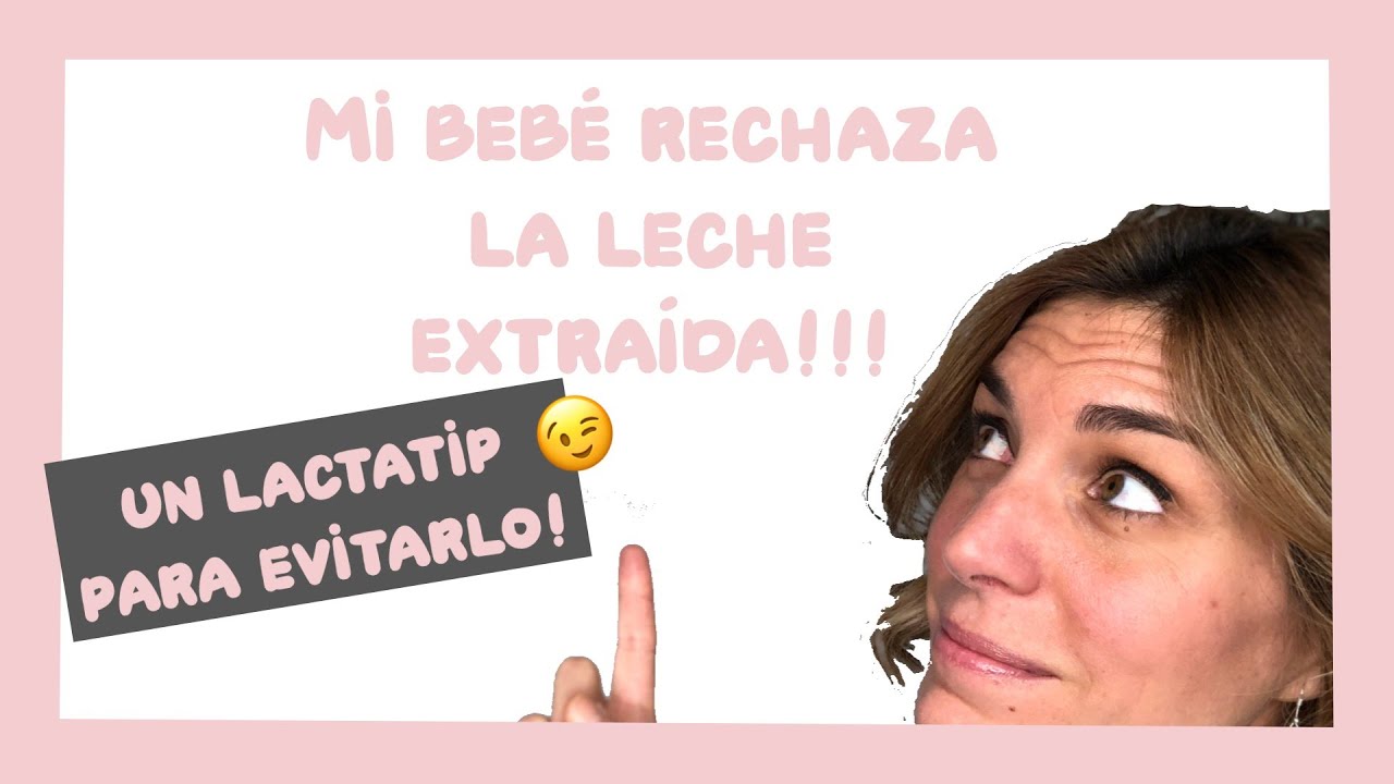 Mi bebé rechaza la leche materna extraída