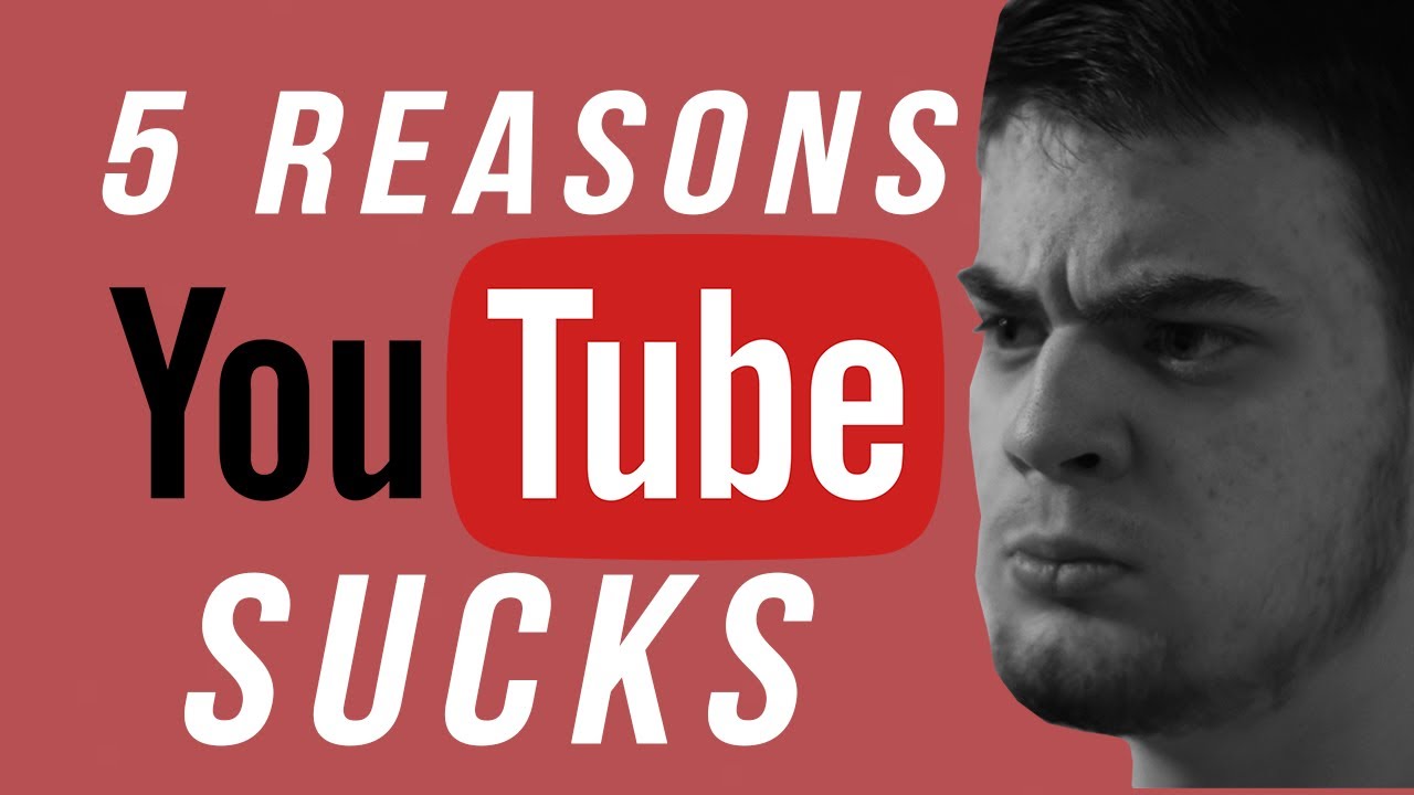 5 Reasons YouTube SUCKS Now