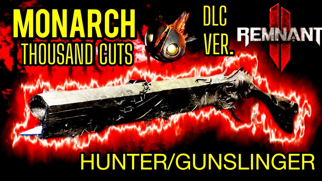 REMNANT 2 MONARCH THOUSAND CUTS DPS CRIT BUILD HUNTER GUNSLINGER INSTANT RELOADS THE DPS KING !