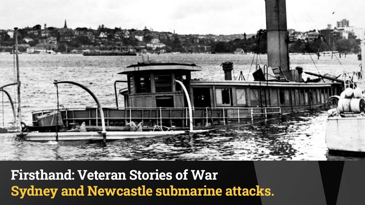 Firsthand: Japanese submarine attacks on Sydney and Newcastle