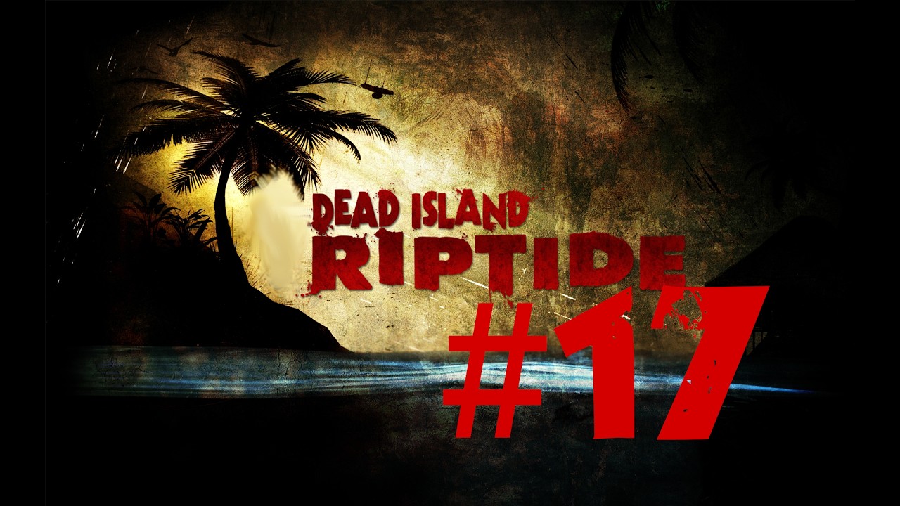 Dead Island Riptide 17: Evakuierung mit Hubschrauber?!