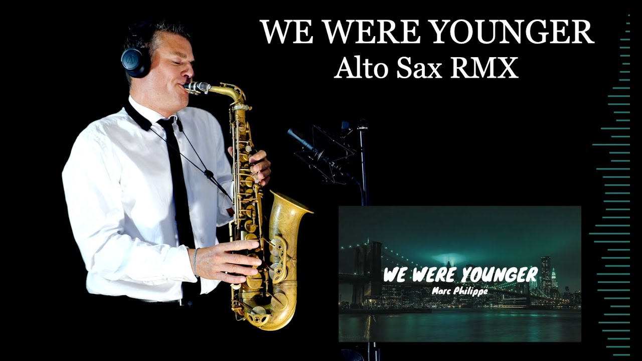 WE WERE YOUNGER - Marc Philippe - Alto Sax RMX - Free score