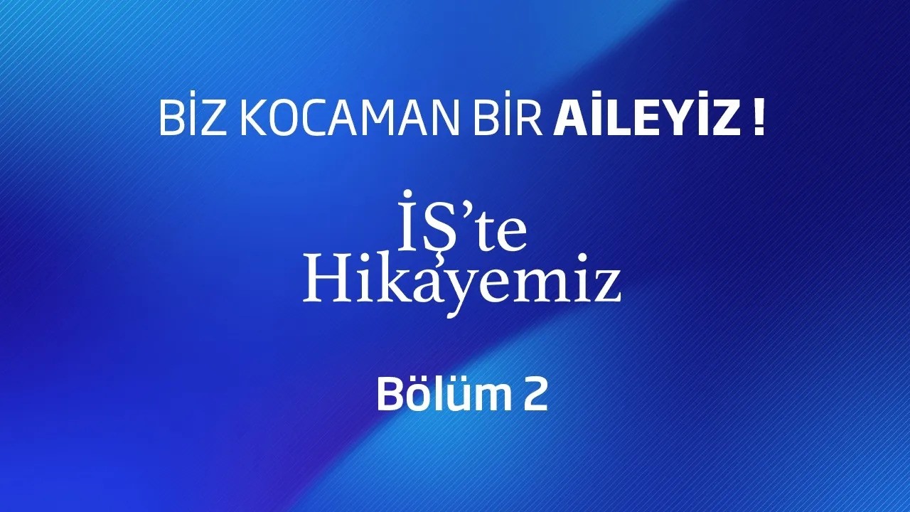 İş’te Hikayemiz Bölüm 2