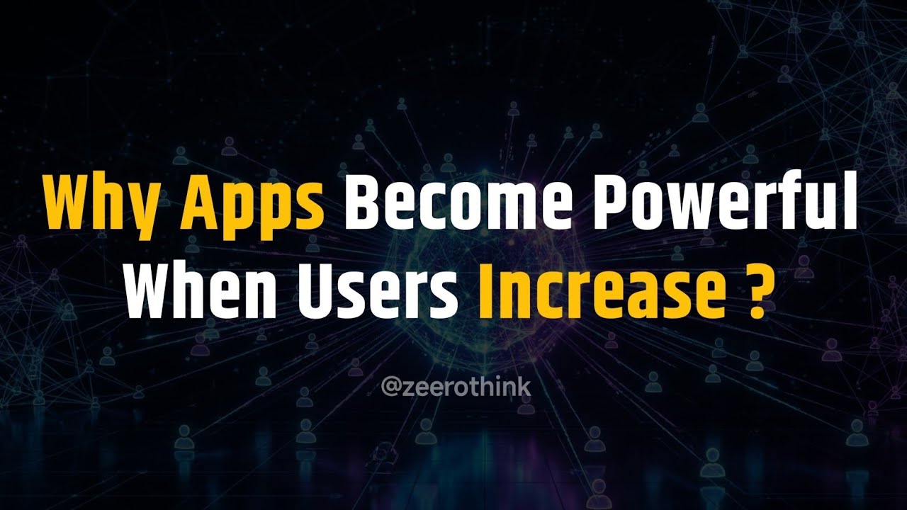 Why Apps Become Powerful When Users Increase ? | zeerothink 