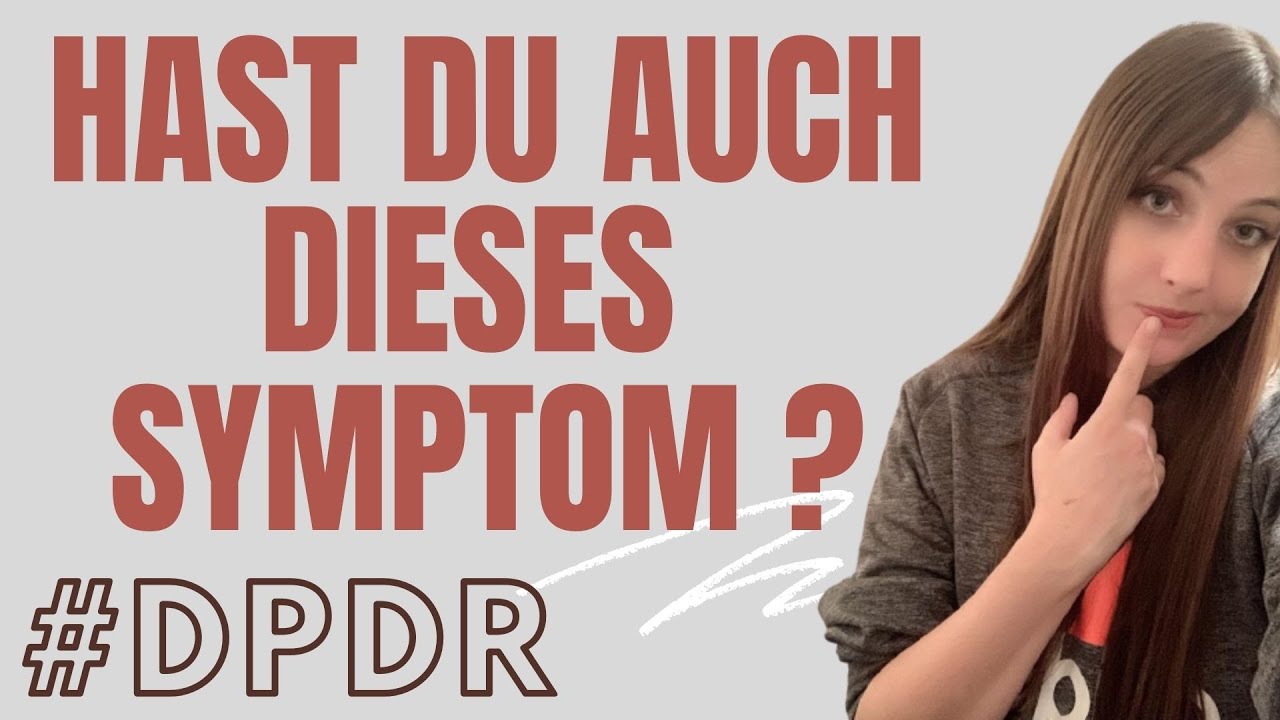 Hast du auch dieses Symptom? Symptome vergleichen bei der Derealisation/ Depersonalisation/ DPDR