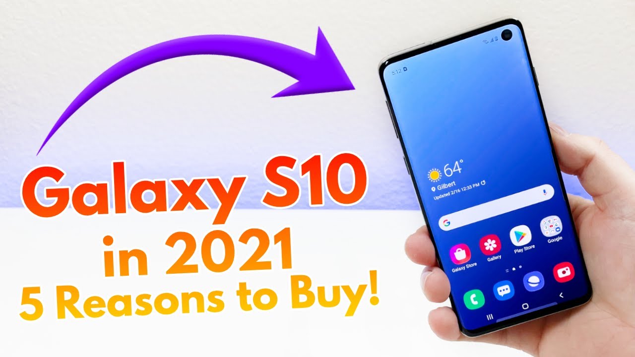 Galaxy S10 - Top 5 Reasons to Buy in 2021