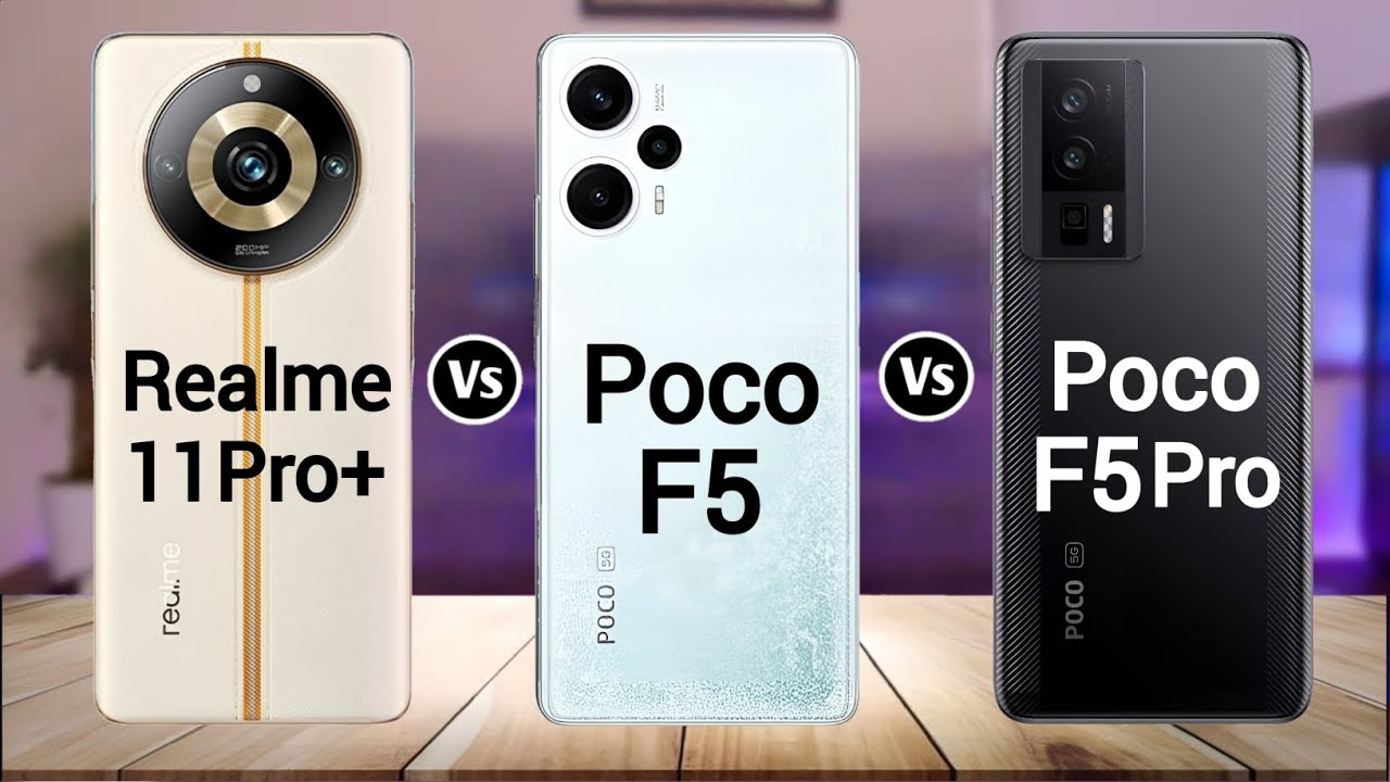 Realme 11 Pro+ Vs Poco F5 Vs Poco F5 Pro