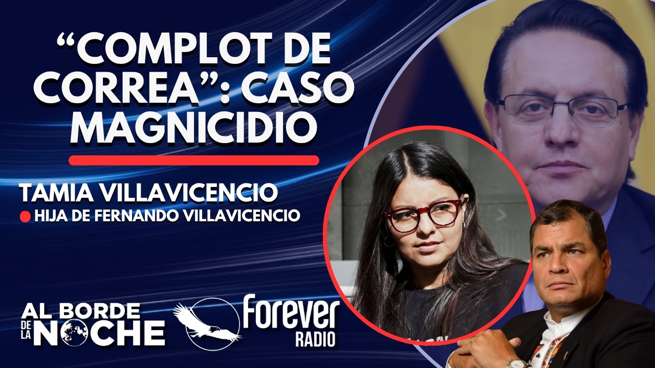 &ldquo;Complot de Correa&rdquo;: caso Magnicidio - Entrevista con Tamia Villavicencio