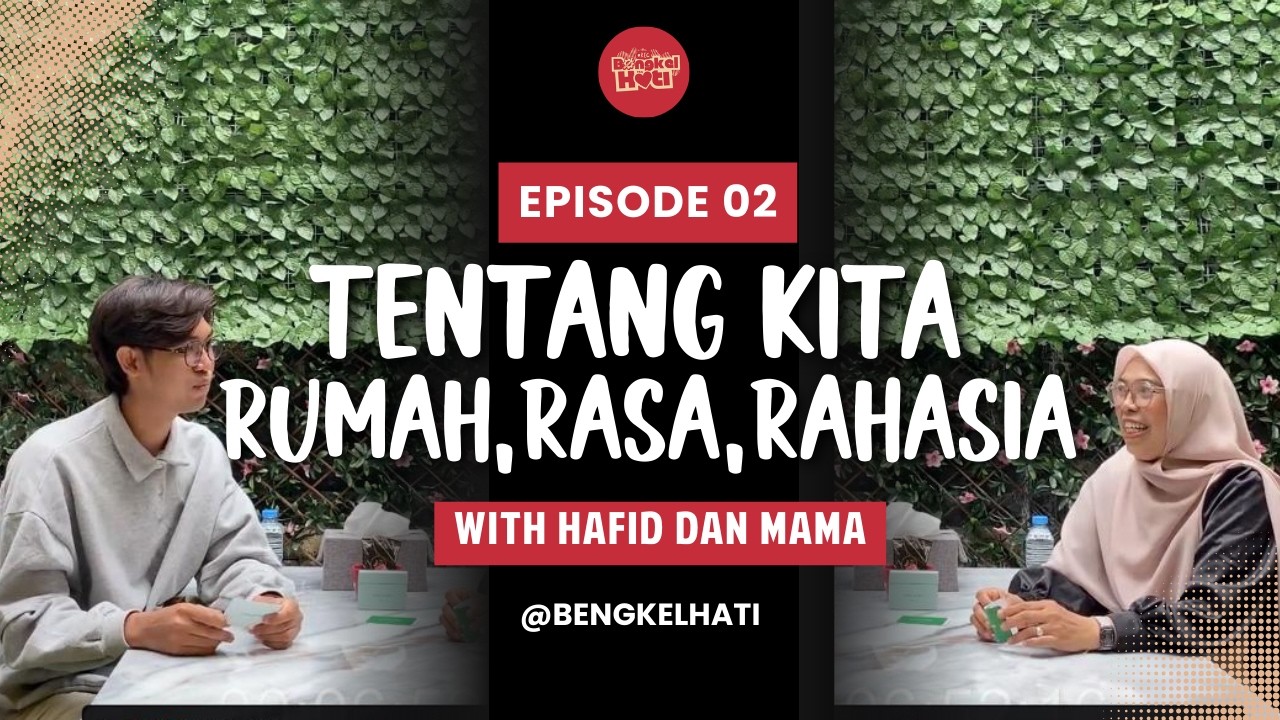 BENGKEL HATI - EPS 2 - TENTANG KITA: RUMAH, RASA, RAHASIA