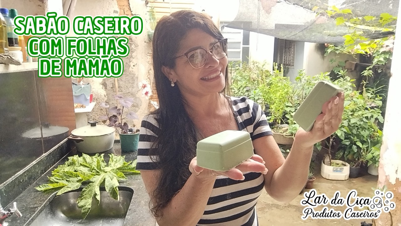 COMO FAZER SABÃO CASEIRO COM FOLHA DE MAMÃO - ÓTIMA QUALIDADE
