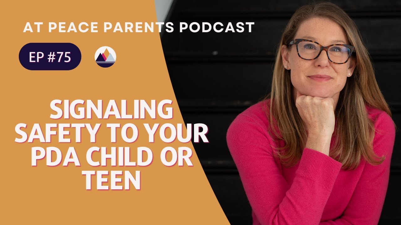 Ep. 75 - Signaling Safety to Your PDA Child or Teen
