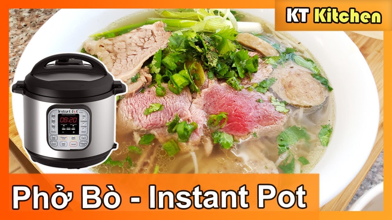 Phở Bò Instant Pot - Bí Quyết Nấu Phở Bò Ngon Đúng Vị Nhà Hàng - Beef Noodle Soup