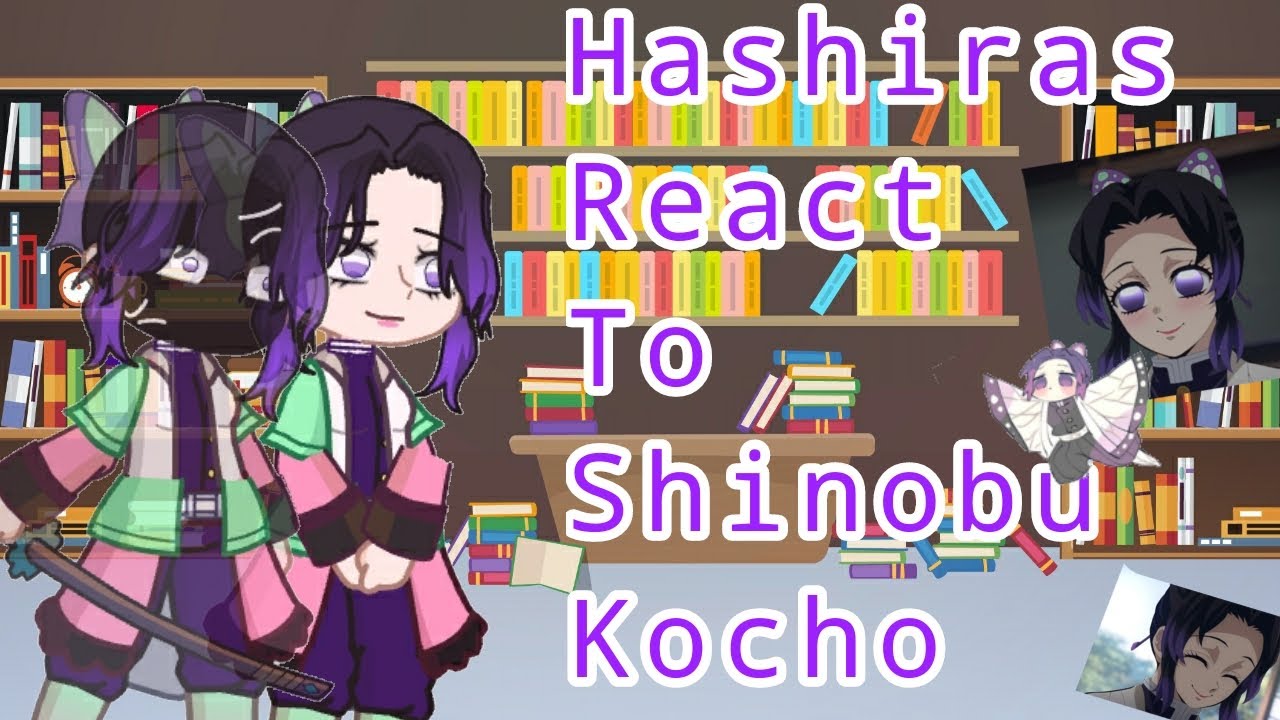 Hashiras react to Shinobu Kocho||Re-Upload||🦋💜