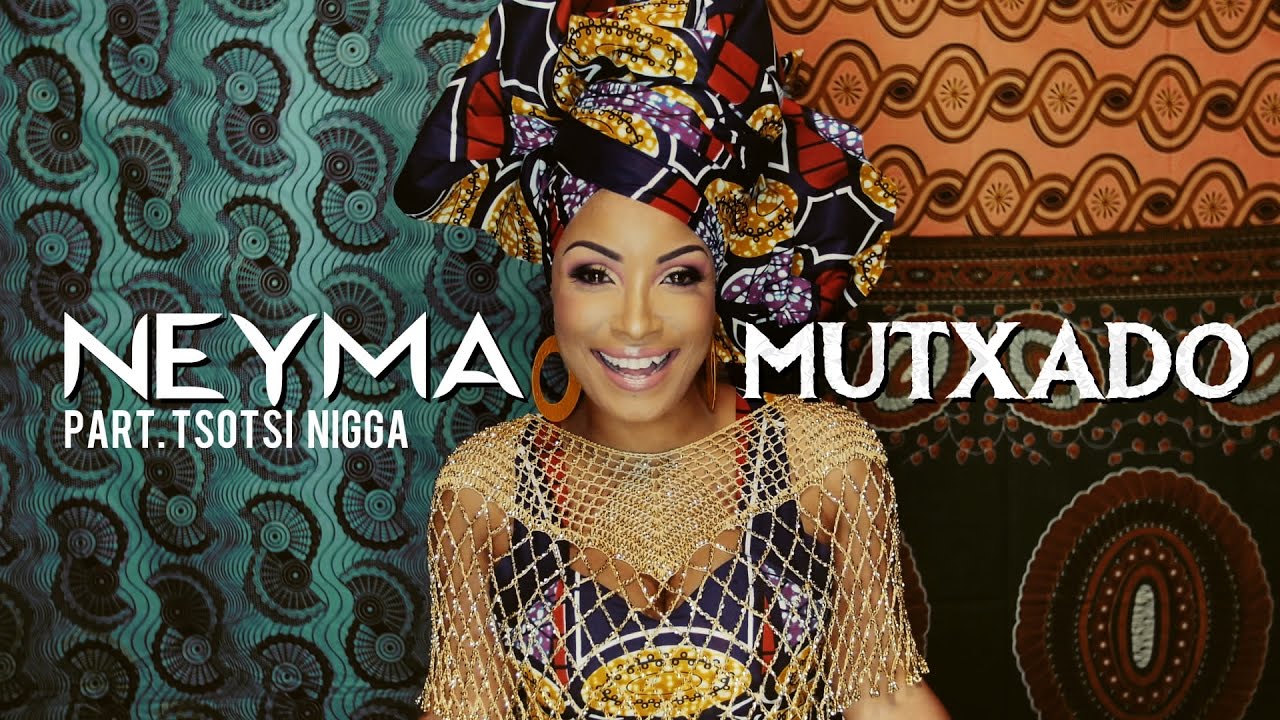 Neyma - Mutxado (Video Oficial) part. Tsotsi N****