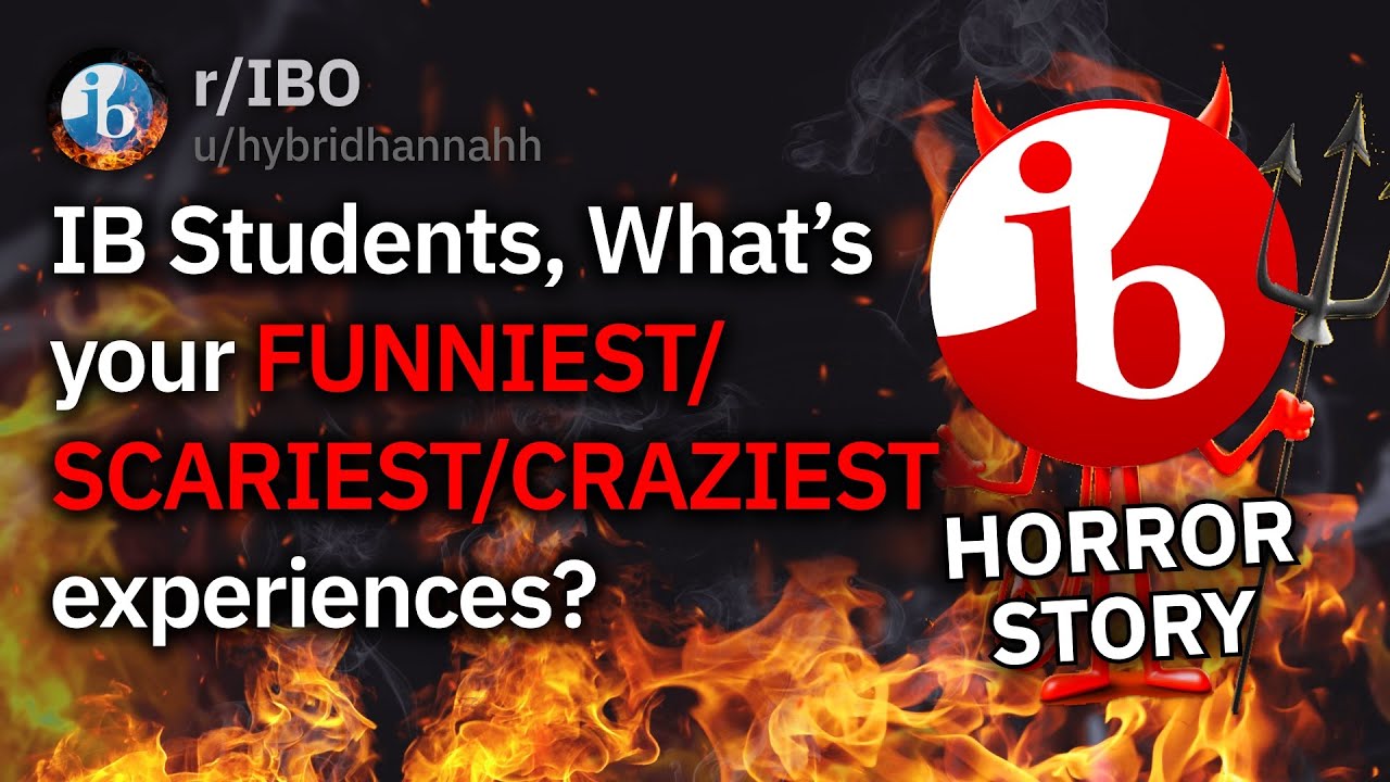 IB Memes #5 - IB HORROR STORIES (r/AskReddit IB Edition)