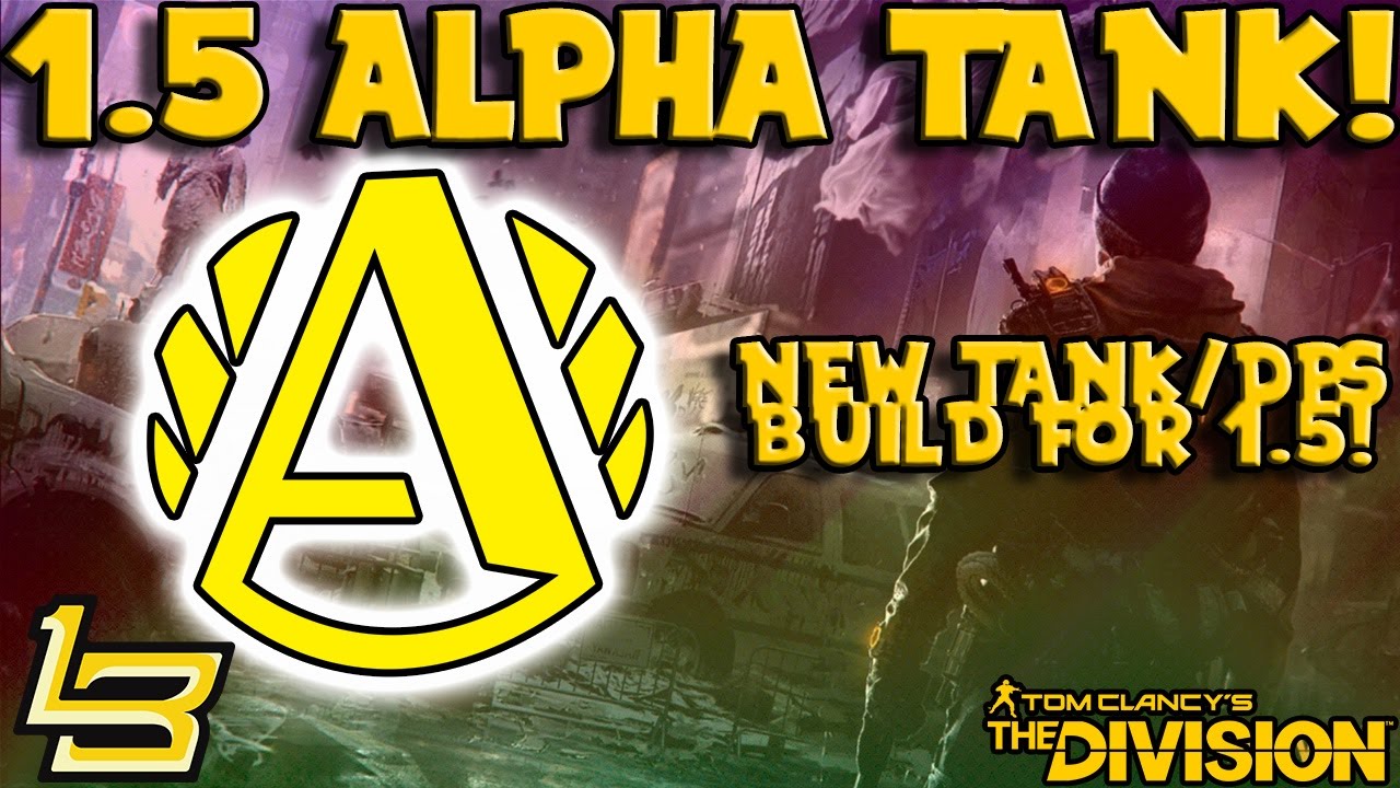 1.5 Alpha Bridge Tank/DPS Build! (The Division)