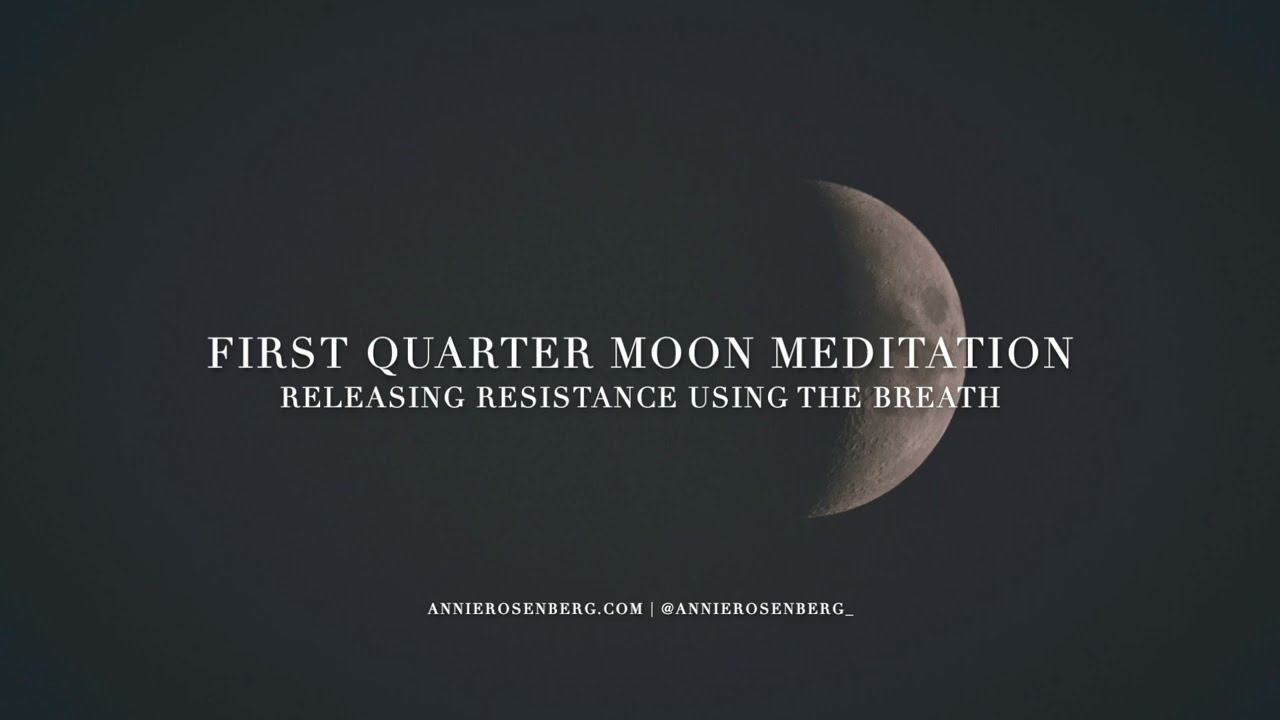 First Quarter Moon Meditation | Releasing Resistance Using the Breath | The Moon Series