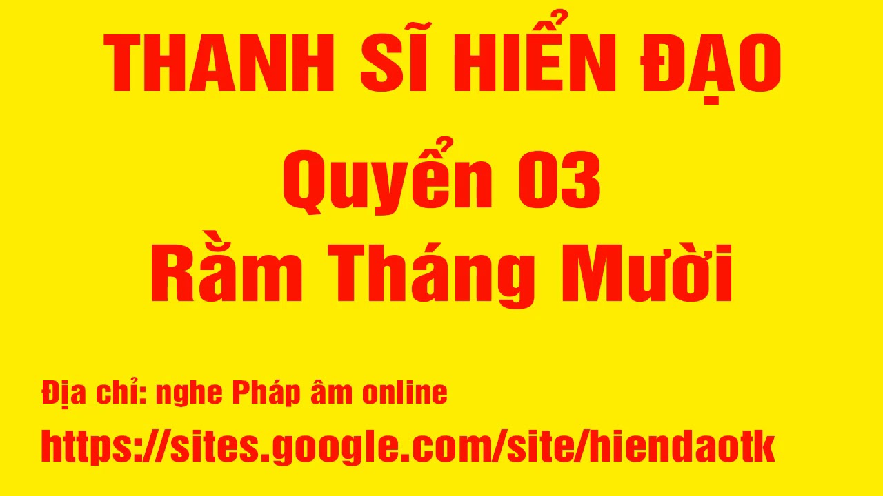 Quyển 3: Rằm Tháng Mười - HIỂN ĐẠO THANH SĨ | Thầy Huệ Duyên tụng [phần 1]