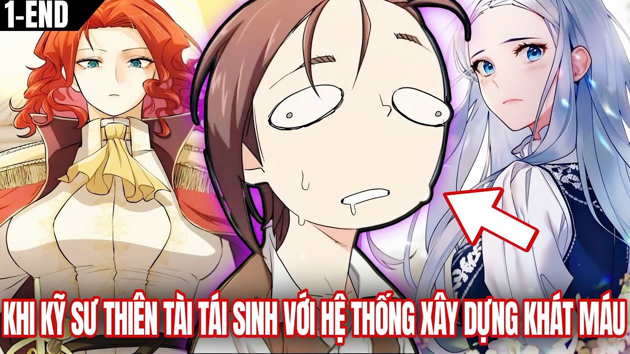 [Trọn Bộ 1-End] Khi Kỹ Sư Thiên Tài Tái Sinh Với Hệ Thống Xây Dựng Khát Máu Nhất |Vitamin truyện