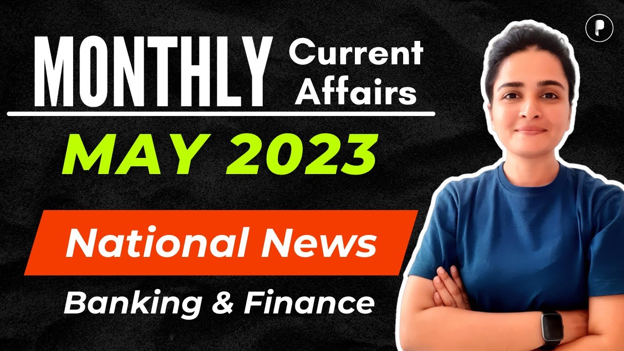May 2023 Current Affairs | Monthly Current Affairs 2023 | National News, Banking & Finance