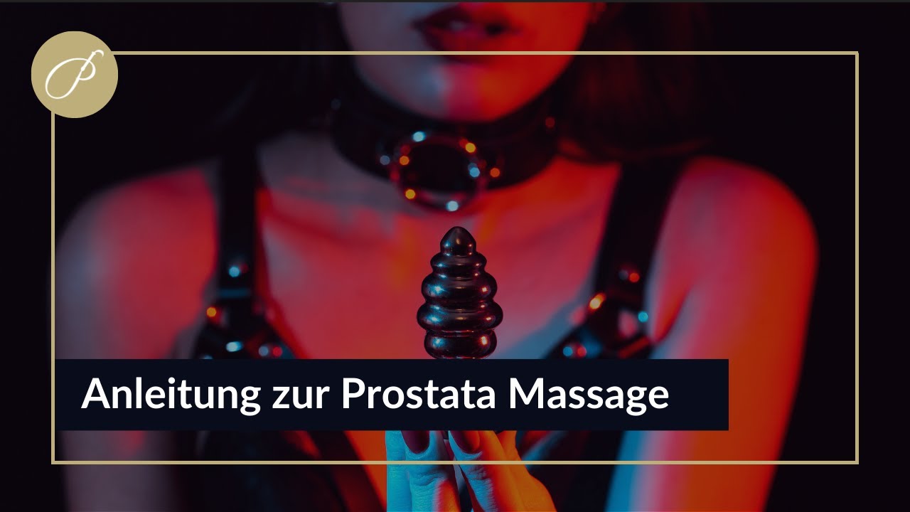 Prostata Massage - wie du ihn zu einem krassen H&ouml;hepunkt kickst!