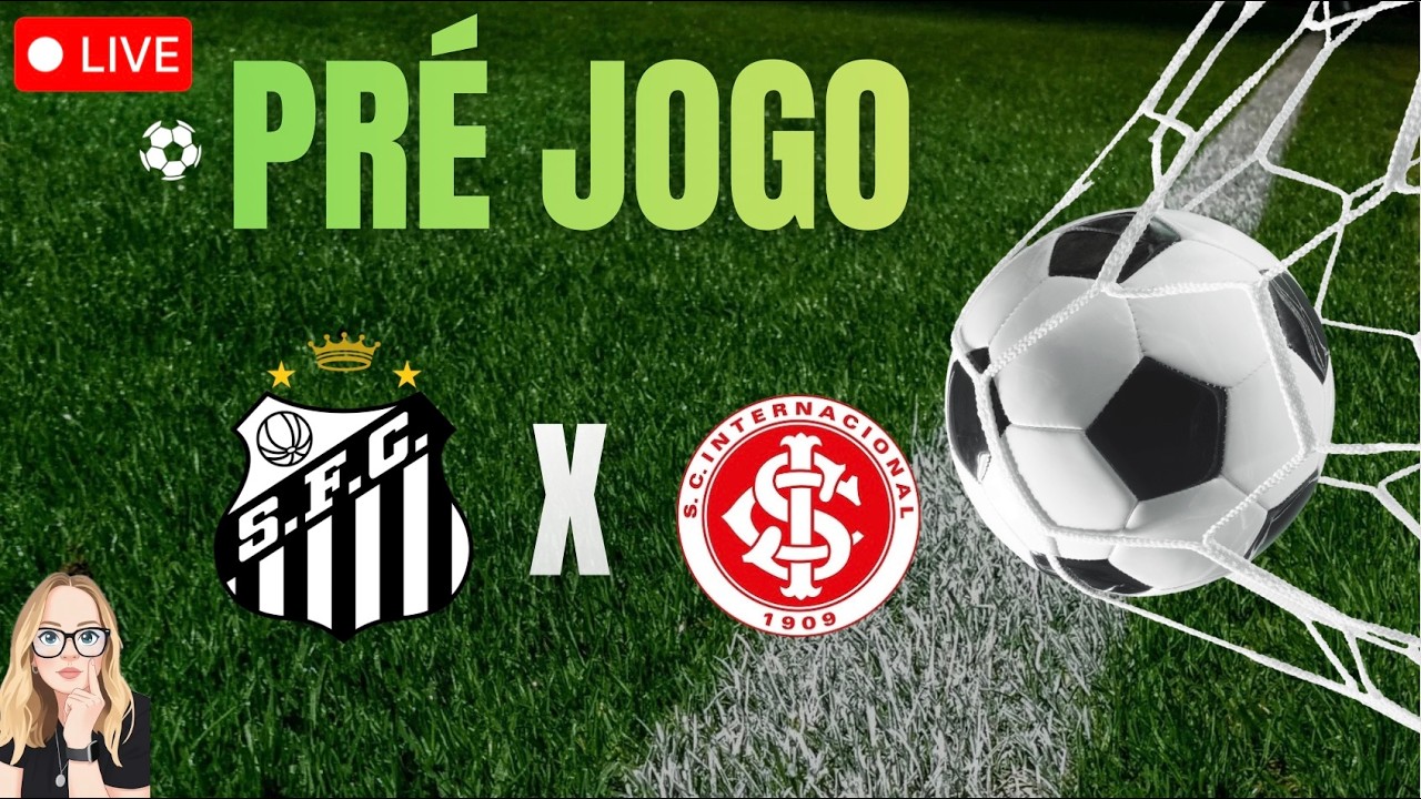🔴 LIVE PRÉ JOGO SANTOS X INTERNACIONAL