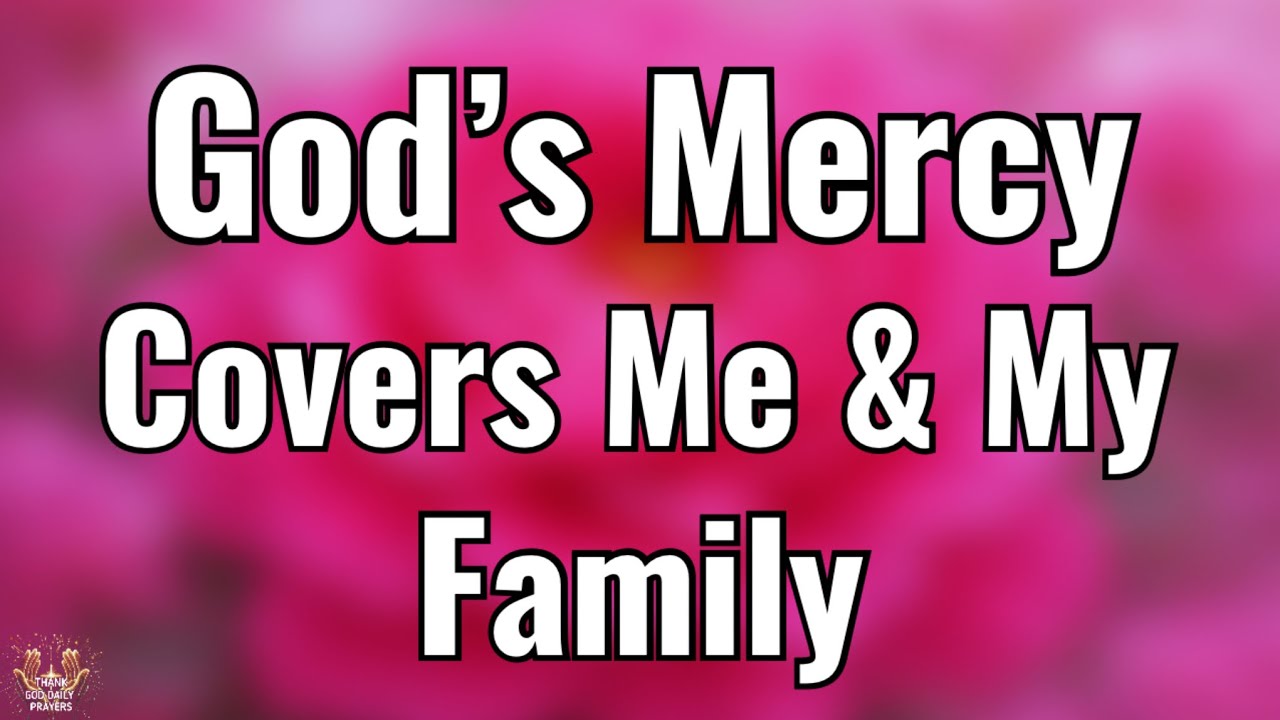 God, Cover Me and My Family With Your Mercy Today | Morning Prayer