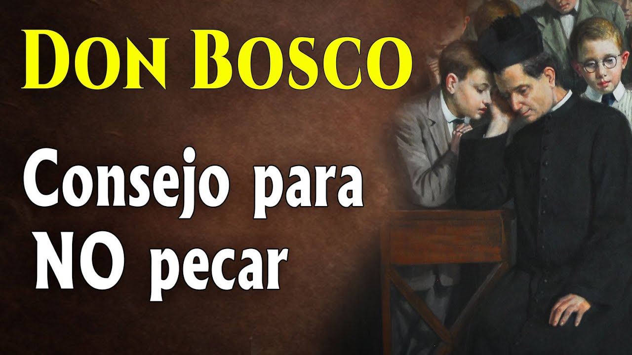 DON BOSCO. Consejo para no pecar.