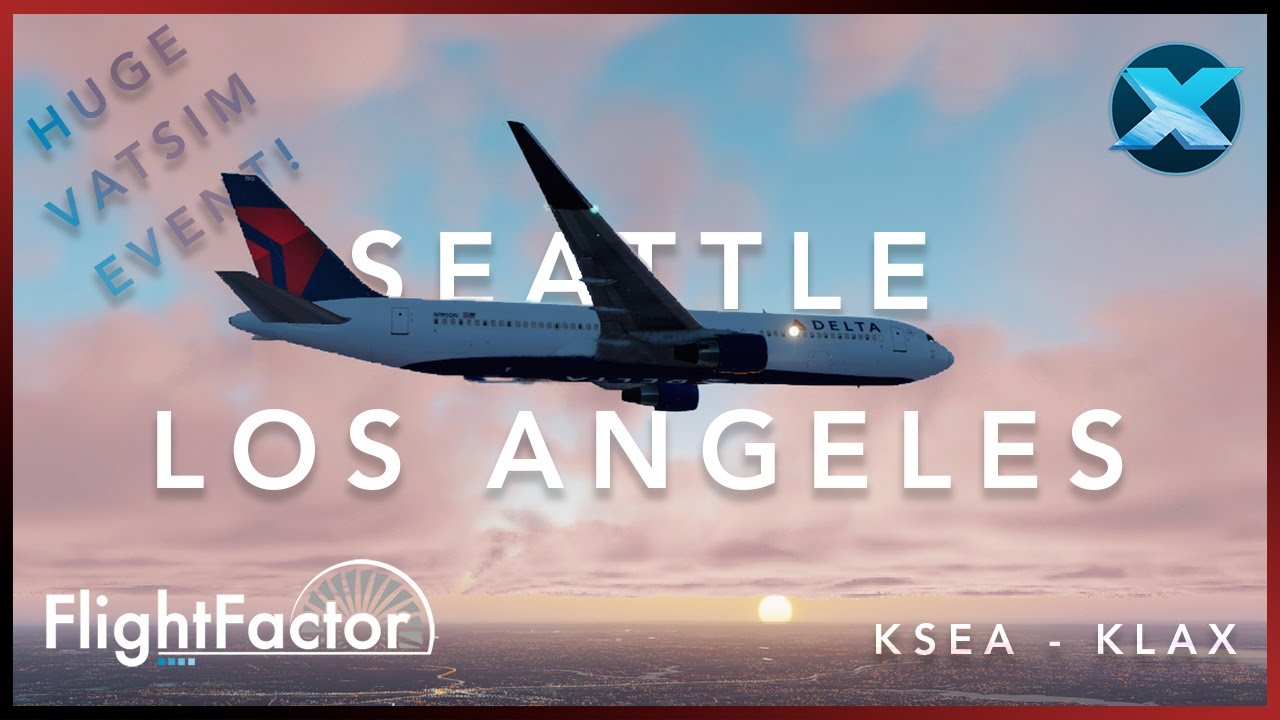 FlightFactor VATSIM Event LIVE! | B763 | KSEA - KLAX | X-Plane 11