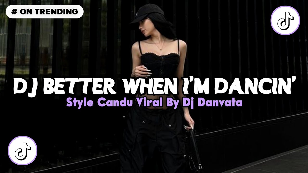 DJ BETTER WHEN I'M DANCIN' STYLE CANDU 🎵 SOUND VIRAL FYP TIKTOK TERBARU 2026 SLOW FULL BASS MENGKANE