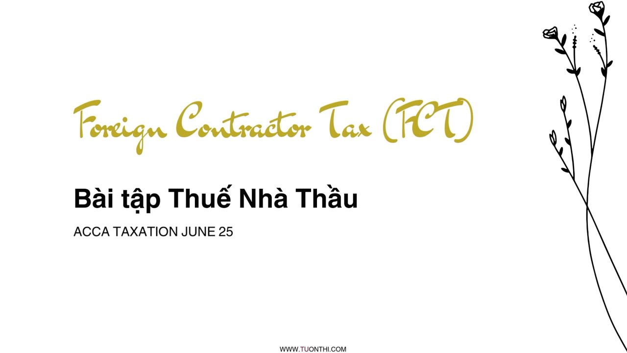 Tính thuế nhà thầu nước ngoài (FCT) | ACCA F6 June 2025