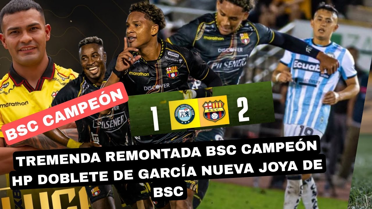 TREMENDA REMONTADA BSC CAMPEÓN HP DOBLETE DE GARCÍA NUEVA JOYA DE BSC