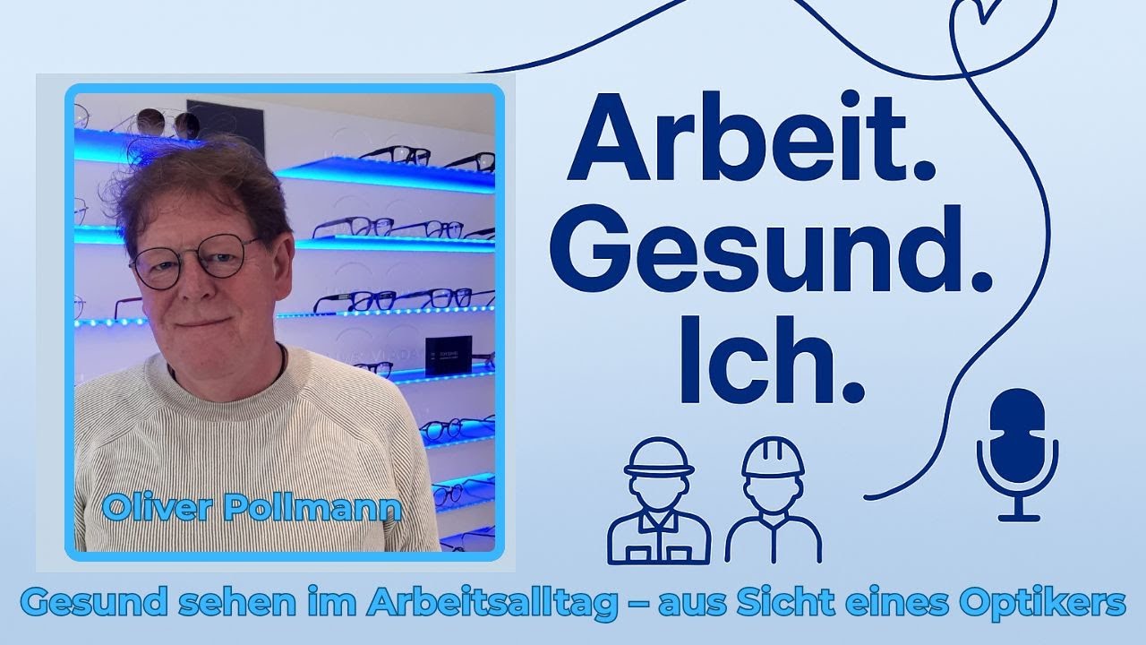 Gesund sehen im Arbeitsalltag – aus Sicht eines Optikers