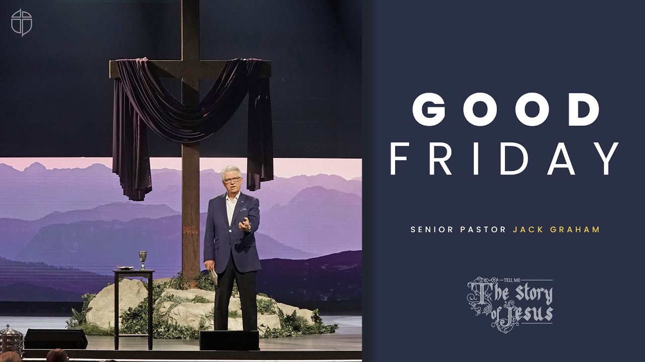 Good Friday Service | Pastor Jack Graham | Prestonwood Baptist Church