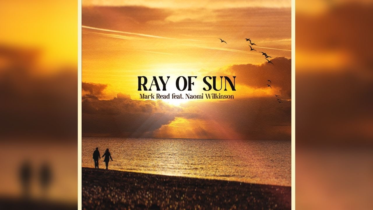 Ray of Sun - Mark Read feat. Naomi Wilkinson (Official Lyric Video)