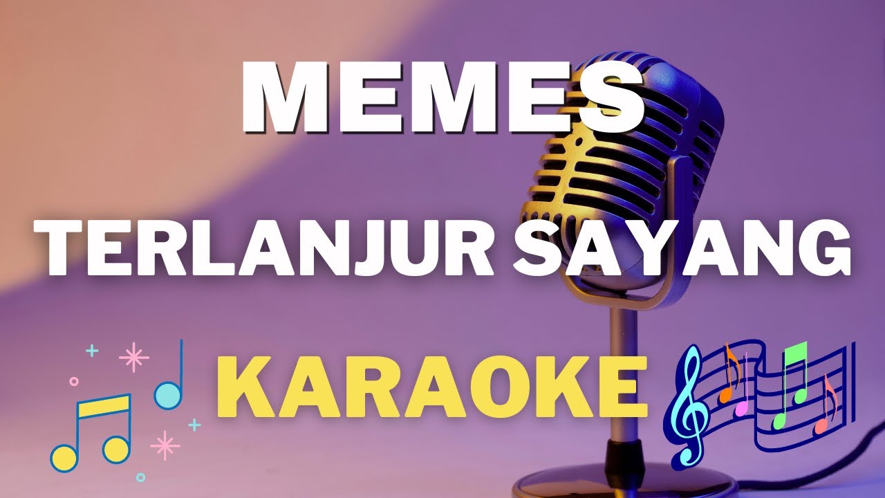 MEMES - Terlanjur Sayang - Karaoke tanpa vocal