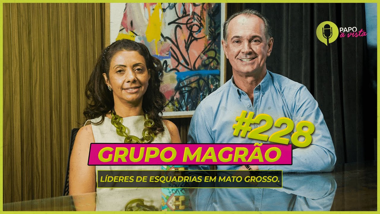 Grupo Magrão - Líderes de Esquadrias em Mato Grosso (EP 228)