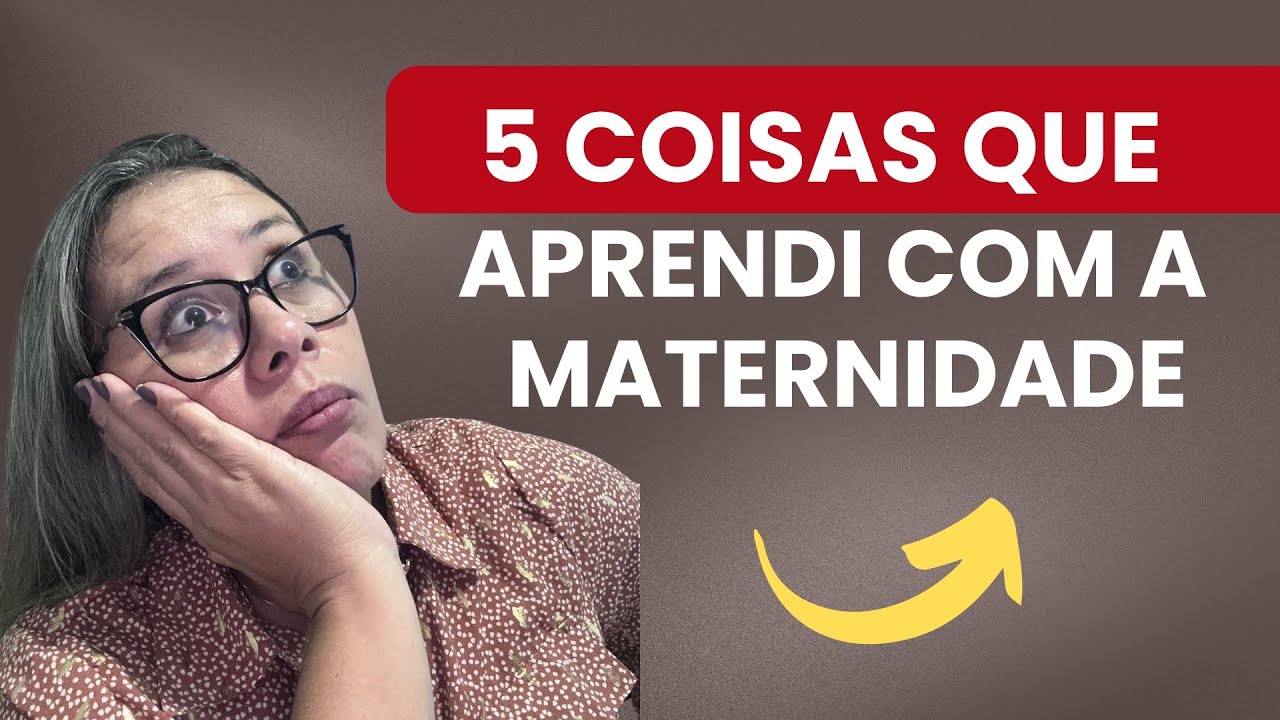 5 coisas que aprendi depois que me tornei mãe 