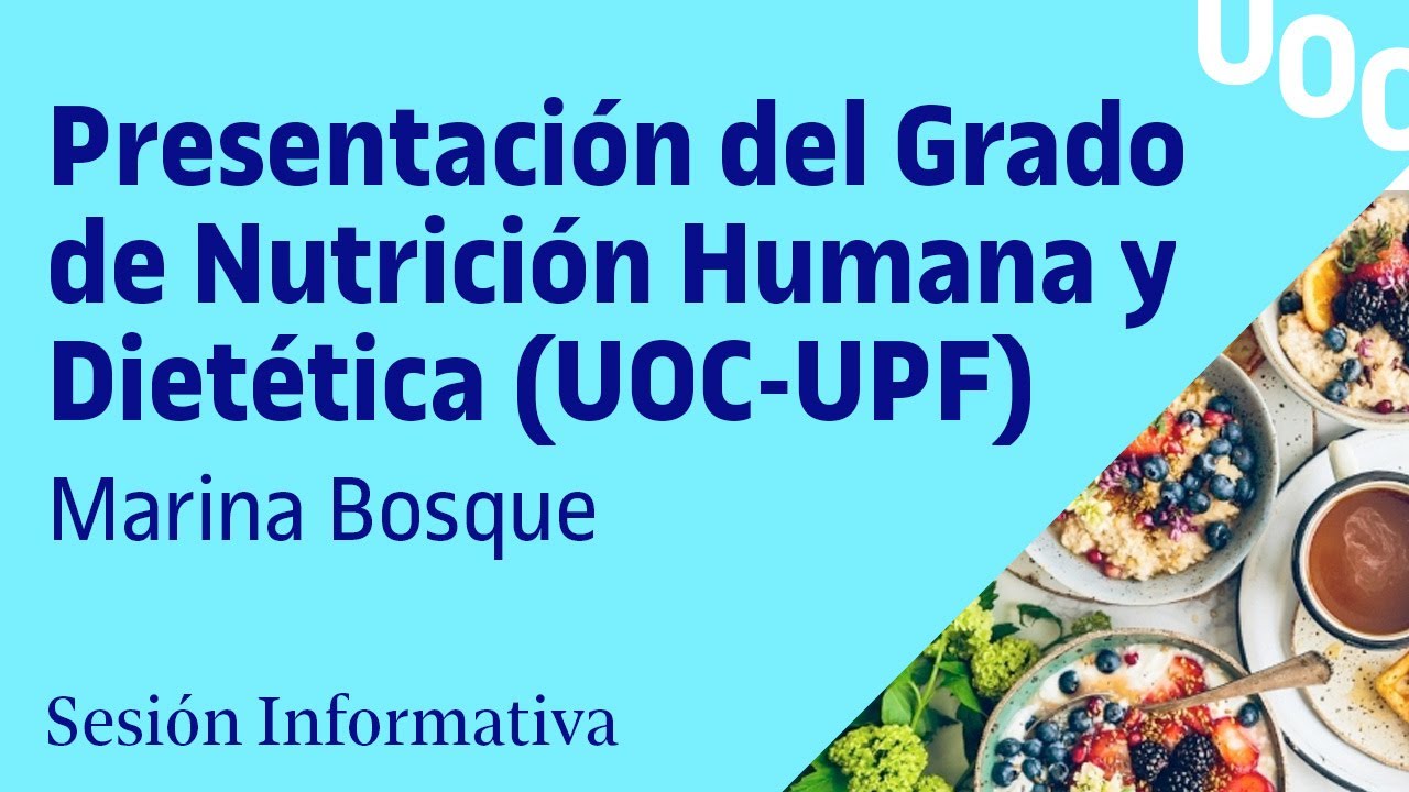 Presentación del Grado de Nutrición Humana y Dietética (UOC-UPF)