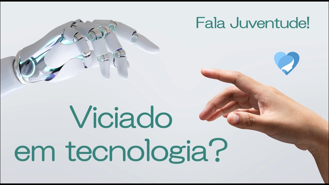 Viciado em tecnologia - Fala Juventude!