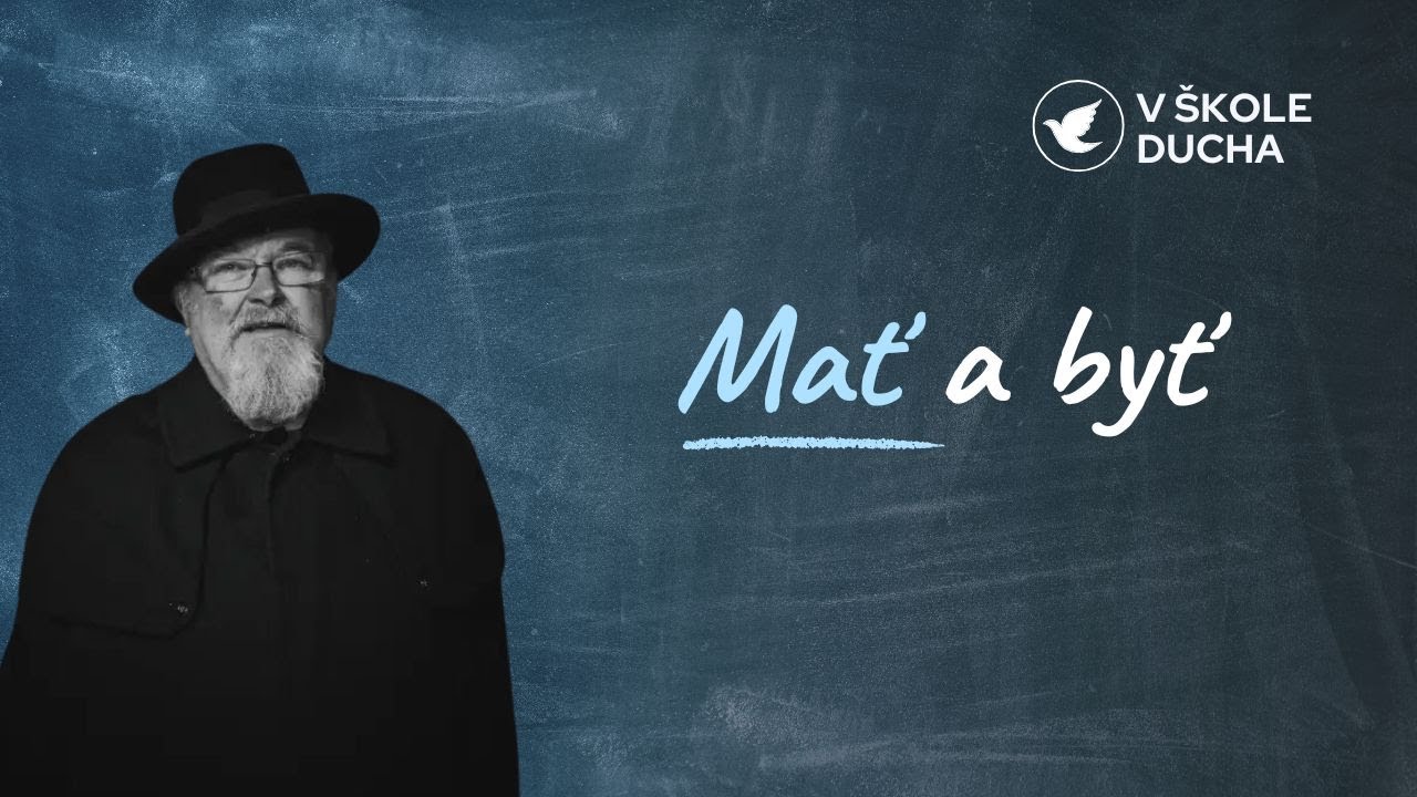 MAŤ A BYŤ | V ŠKOLE DUCHA