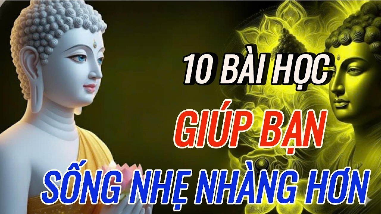 PHẬT DẠY:10 Bài Học Sâu Sắc Từ Phật Pháp Ai Cũng Nên Nghe Một Lần
