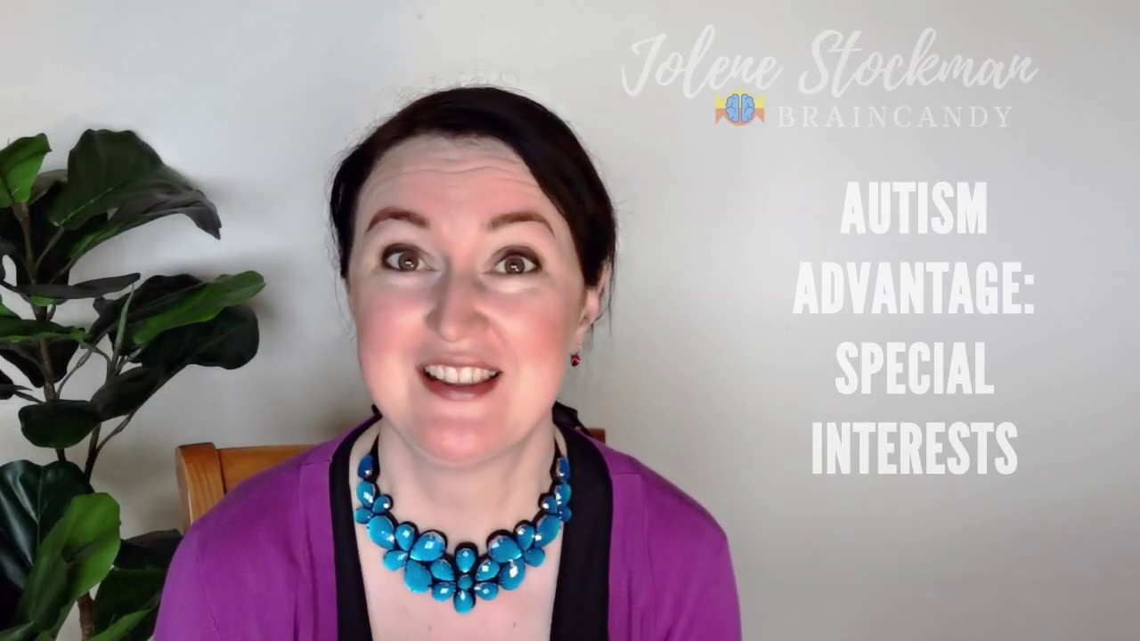 Autism Advantage 2 of 21: Special Interests