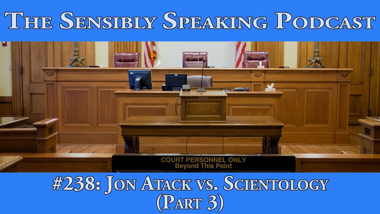 Sensibly Speaking Podcast #238: Jon Atack vs. Scientology (Part 3)