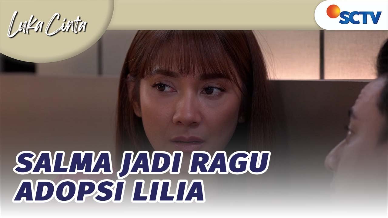 Salma Jadi Ragu Adopsi Lilia | Luka Cinta - Episode 96