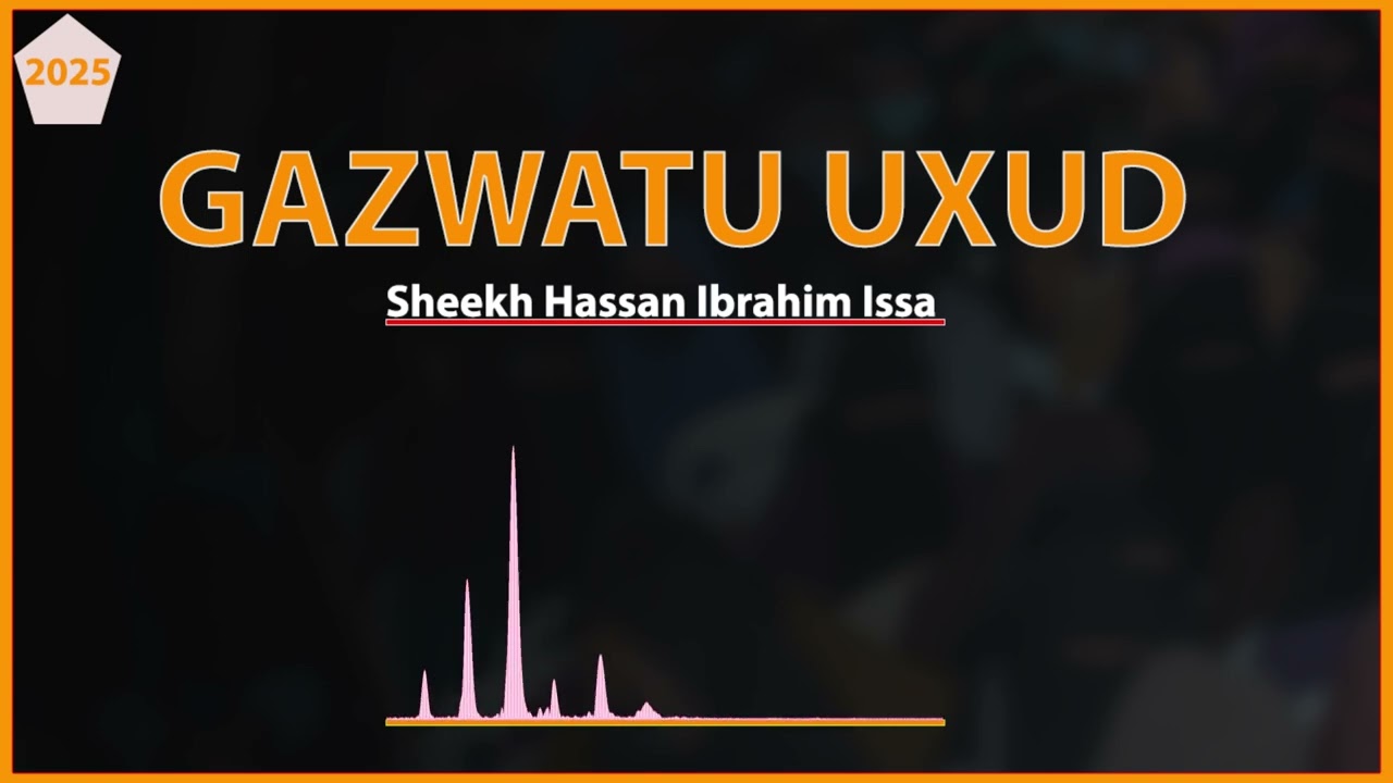 Gazwatu Uxud || Sheekh Hassan Ibrahim Issa
